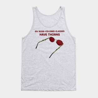 My rose-colored glasses have thorns Tank Top